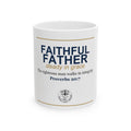 Faithful Father Ceramic Mug - Christian Fathers Day Gift